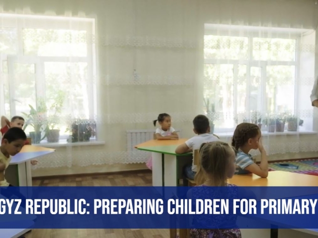 Kyrgyz Republic: Preparing children for primary school